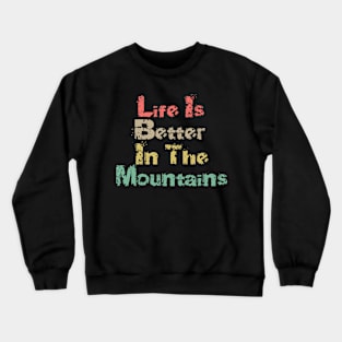 Life Is Better In The Mountains Big Vintage Playfull Scratched Text Design Crewneck Sweatshirt